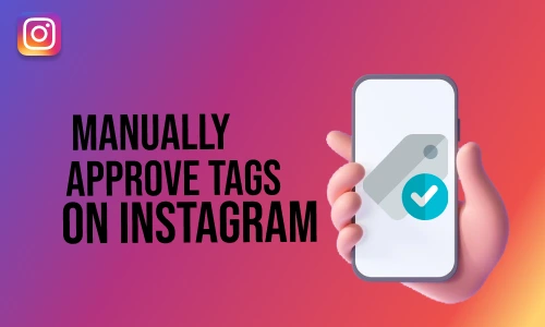 How to manually approve tags on Instagram